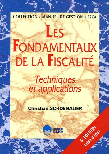 Christian Schoenauer - Les Fondamentaux de la Fiscalité - Techniques et applications.