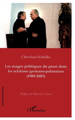 Les usages politiques du passé dans les relations germano-polonaises. (1989-2005)