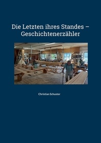 Christian Schuster - Die Letzten ihres Standes - Geschichtenerzähler.