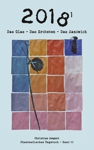 Christian Seegert - 2018 (1) - Das Glas - Das Erdbeben - Das Sandwich.