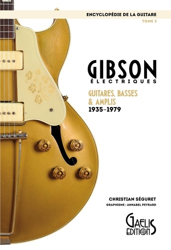 L'encyclopédie de la guitare - Tome 3, Gibson... de Christian Séguret -  Grand Format - Livre - Decitre