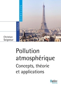 Christian Seigneur - Pollution atmosphérique - Concepts, théorie et applications.