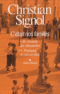 Christian Signol - C'était nos familles - Coffret 2 volumes : Ils rêvaient des dimanches ; Pourquoi le ciel est bleu.