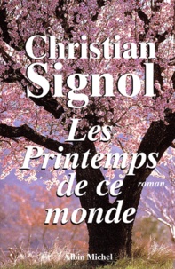 Christian Signol - Ce que vivent les hommes Tome 2 : Les printemps de ce monde.