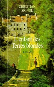 Christian Signol - L'enfant des terres blondes.