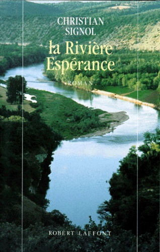 Christian Signol - La Rivière Espérance Tome 1 : .