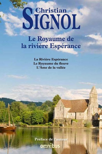 Christian Signol - Le royaume de la rivière Espérance - La Rivière Espérance ; Le Royaume du fleuve ; L'Ame de la vallée.