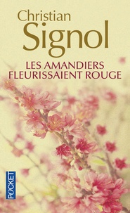 Christian Signol - Les amandiers fleurissaient rouge.