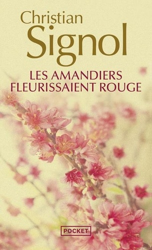 Christian Signol - Les amandiers fleurissaient rouge.