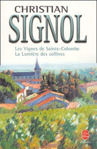 Christian Signol - Les vignes de Sainte-Colombe ; La lumière des collines.