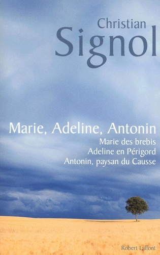 Marie, Adeline, Antonin. Antonin paysan du Causse ; Marie des brebis ; Adeline en Périgord