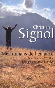 Christian Signol - Mes romans de l'enfance - Les chemins d'étoiles ; L'enfant des terres blondes.