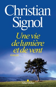 Christian Signol - Une vie de lumière et de vent.