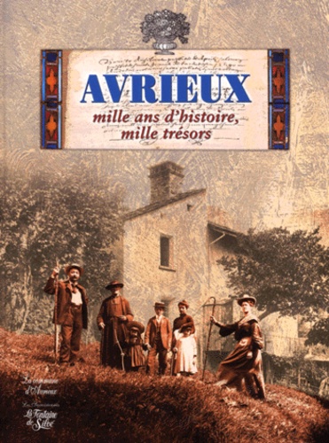 Christian Simon et Isabelle Desse - Avrieux. Mille Ans D'Histoire, Mille Tresors.