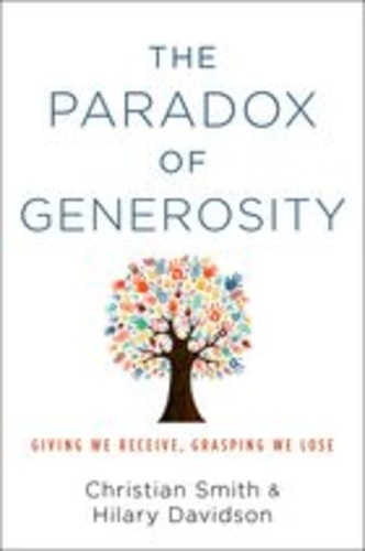 Christian Smith et Hilary Davidson - The Paradox of Generosity - Giving We Receive, Grasping We Lose.
