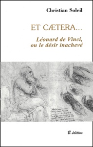 Christian Soleil - Et caetera... Léonard de Vinci, ou le désir inachevé.