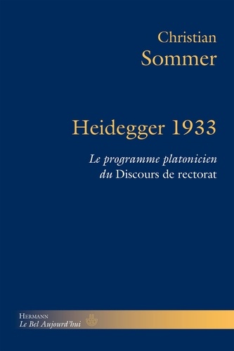Christian Sommer - Heidegger 1933 - Le programme platonicien du Discours de rectorat.