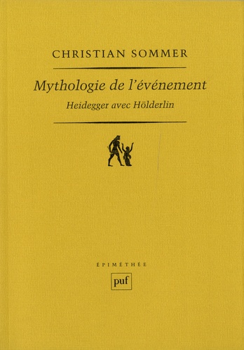 Christian Sommer - Mythologie de l'événement - Heidegger avec Hölderlin.
