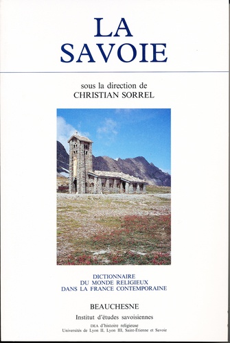Christian Sorrel - Dictionnaire du monde religieux dans la France contemporaine - Tome 8, La Savoie.