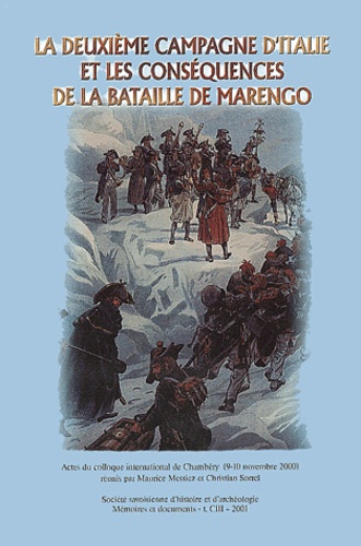 Christian Sorrel et  Collectif - La deuxième campagne d'Italie et les conséquences de la bataille de Marengo - Actes du colloque international de Chambéry (9-10 novembre 2000).