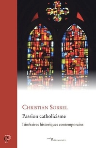 Ebooks télécharger deutsch Passion catholicisme (French Edition) par Christian Sorrel 9782204159548 CHM PDB