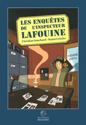 Christian Souchard et Yoann Leissler - Les enquêtes de l'inspecteur Lafouine.