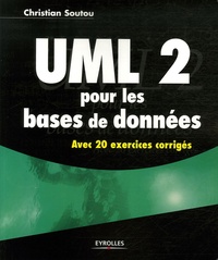 Christian Soutou - UML 2 pour les bases de données - Avec 20 exercices corrigés.