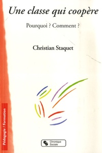 Christian Staquet - Une classe qui coopère - Pourquoi ? Comment ?.