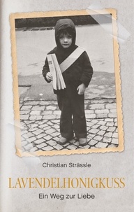 Christian Strässle - Lavendelhonigkuss - Ein Weg zur Liebe.