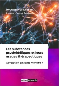 Christian Sueur - Les substances psychédéliques et leurs usages thérapeutiques - Révolution en santé mentale ?.
