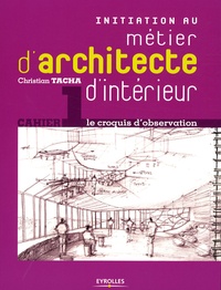 Christian Tacha - Initiation au métier d'architecte d'intérieur - Le croquis d'observation.