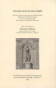 Christian Taillard - Victor Louis et son temps.