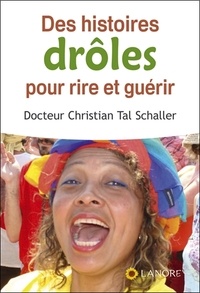 Christian Tal Schaller - Des histoires drôles pour rire et guérir.