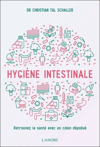 Hygiène intestinale. Retrouvez la santé avec un colon dépollué