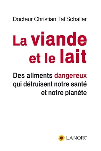 La viande et le lait. Des aliments dangereux qui détruisent notre santé et notre planète