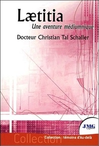Christian Tal Schaller - Laëtitia - "Je ne suis pa morte, je vis dans la lumière !".