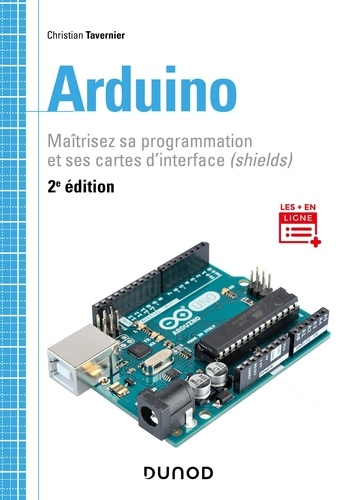 Arduino. Maîtrisez sa programmation et ses cartes d'interface (shields) 2e édition
