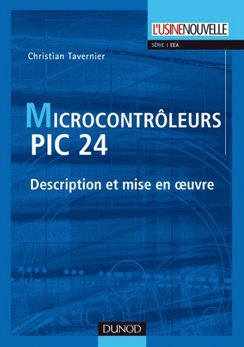 Christian Tavernier - Les microcontrôleurs PIC 24 - Description et mise en oeuvre.