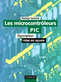 Christian Tavernier - Les microcontrôleurs PIC - Description et mise en oeuvre.
