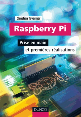 Raspberry Pi. Prise en main et premières réalisations