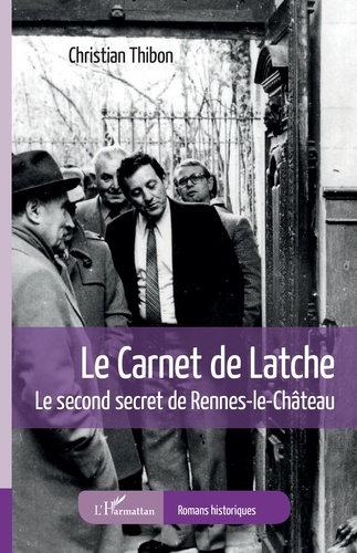 Le carnet de Latche. Le second secret de Rennes-le-Château