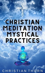  Christian Thorn - Christian Meditation Mystical Practices.