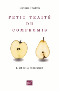 Christian Thuderoz - Petit traité du compromis - L'art des concessions.