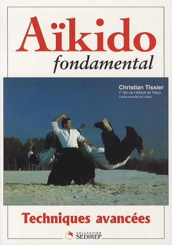Christian Tissier - Aïkido fondamental - Techniques avancées.