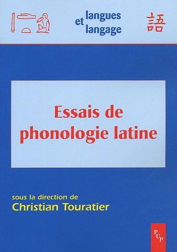 Christian Touratier - Essais de phonologie latine - Actes de l'atelier d'Aix-en-Provence 12-13 avril 2002.