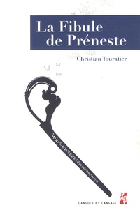 Christian Touratier - La Fibule de Préneste.