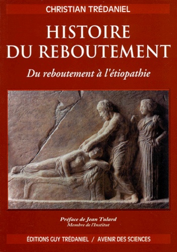 Christian Trédaniel - Histoire du reboutement - Du reboutement à l'étiopathie.