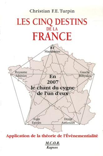 Christian Turpin - Les Cinq Destins de la France et l'échéance 2007 - Application de la Théorie de l'Evénementialité.