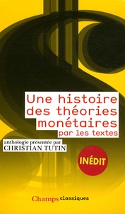 Christian Tutin - Une histoire des théories monétaires par les textes.