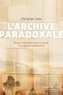 Christian Uwe - L'archive paradoxale - Penser l’existence avec le roman francophone subsaharien.